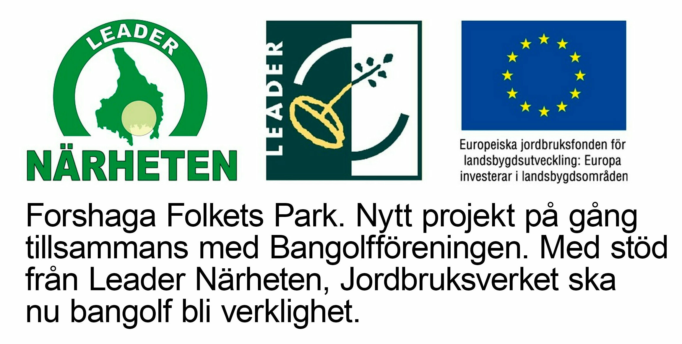 Leader Närheten och Jordbruksverket i samarbete med Forshaga Folkets Park och Bangolfföreningen.